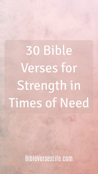 30 Bible Verses for Strength in Times of Need