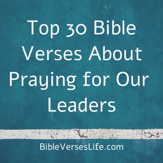 Top 30 Bible Verses About Praying for Our Leaders