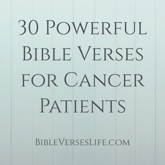 30 Powerful Bible Verses for Cancer Patients