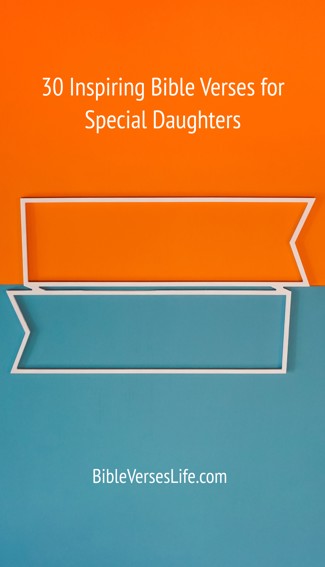 30 Inspiring Bible Verses for Special Daughters