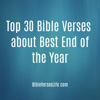 Top 30 Bible Verses about Best End of the Year