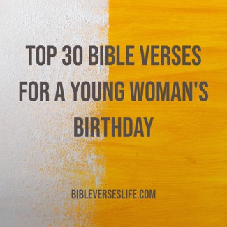 Top 30 Bible Verses for a Young Woman’s Birthday