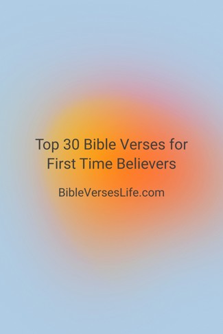 Top 30 Bible Verses for First Time Believers