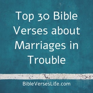 Top 30 Bible Verses about Marriages in Trouble