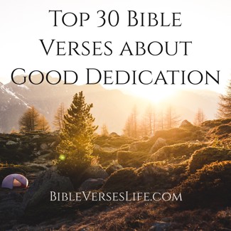 Top 30 Bible Verses about Good Dedication