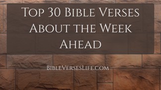 Top 30 Bible Verses About the Week Ahead