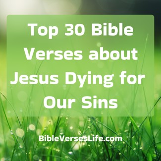 Top 30 Bible Verses about Jesus Dying for Our Sins