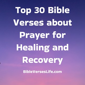Top 30 Bible Verses about Prayer for Healing and Recovery