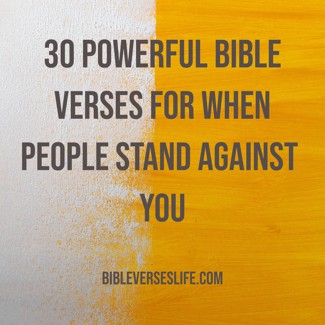 30 Powerful Bible Verses for When People Stand Against You