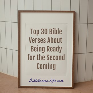 Top 30 Bible Verses About Being Ready for the Second Coming