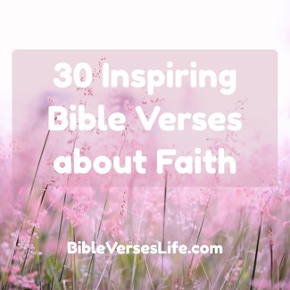 30 Inspiring Bible Verses about Faith