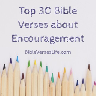 Top 30 Bible Verses about Encouragement
