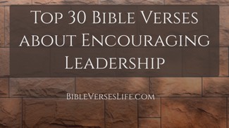Top 30 Bible Verses about Encouraging Leadership