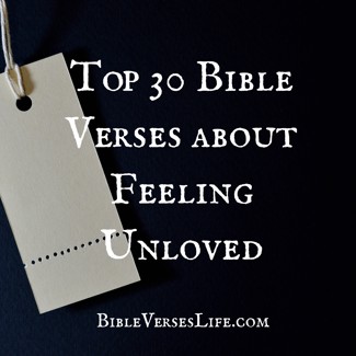 Top 30 Bible Verses about Feeling Unloved