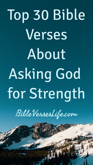 Top 30 Bible Verses About Asking God for Strength