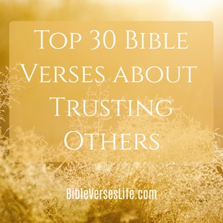 Top 30 Bible Verses about Trusting Others