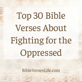 Top 30 Bible Verses About Fighting for the Oppressed