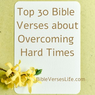 Top 30 Bible Verses about Overcoming Hard Times