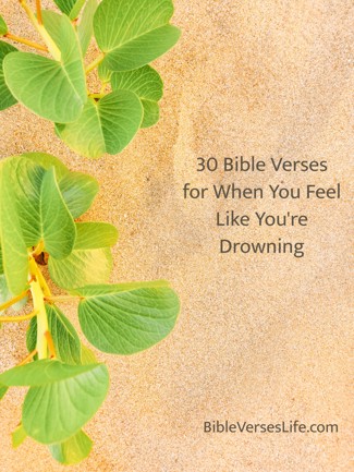 30 Bible Verses for When You Feel Like You’re Drowning