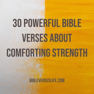 30 Powerful Bible Verses about Comforting Strength