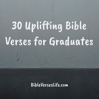 30 Uplifting Bible Verses for Graduates