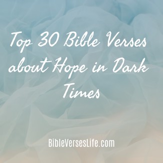 Top 30 Bible Verses about Hope in Dark Times
