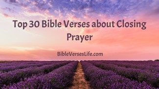 Top 30 Bible Verses about Closing Prayer