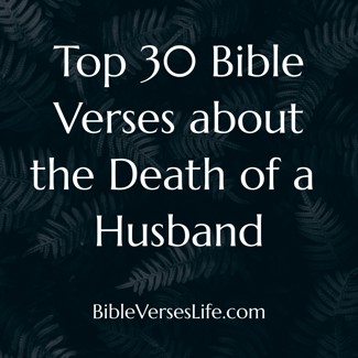 Top 30 Bible Verses about the Death of a Husband