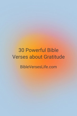 30 Powerful Bible Verses about Gratitude