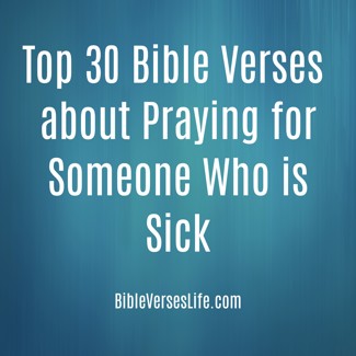 Top 30 Bible Verses about Praying for Someone Who is Sick