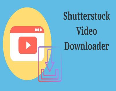 Best Tools for Downloading Shutterstock 4K Videos