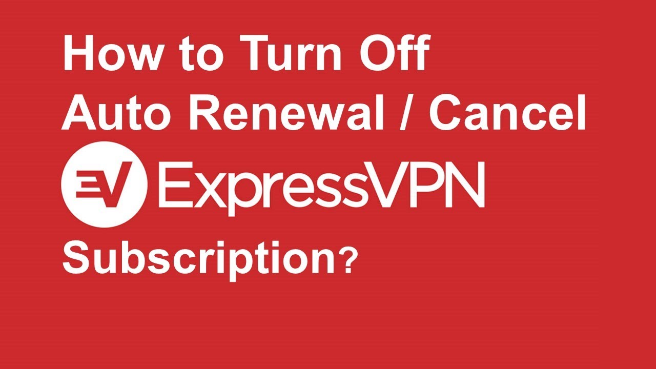 How to Turn Off Auto Renewal Cancel ExpressVPN Subscription YouTube