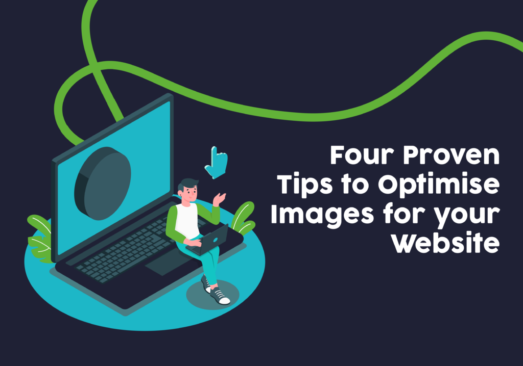 Four Proven Tips to Optimise Images for your Website