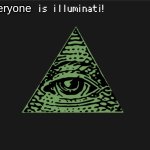 ___is illuminati Meme Generator Imgflip