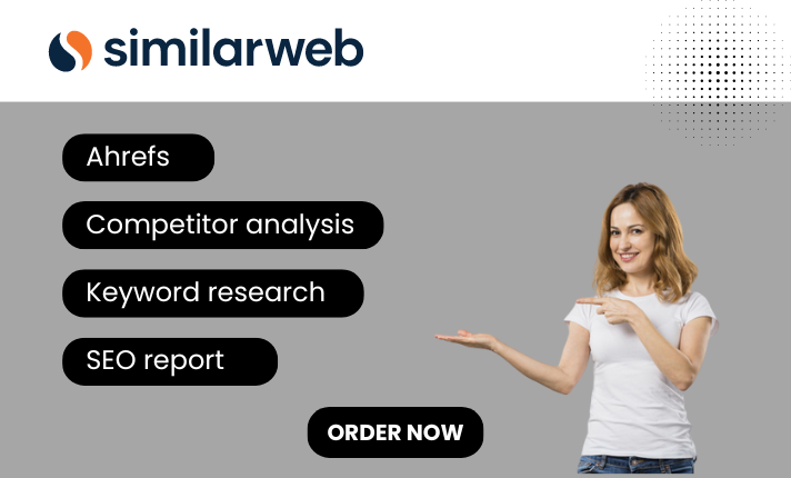 I will do similarweb reports, seo competitor analysis ahrefs keyword research semrush
