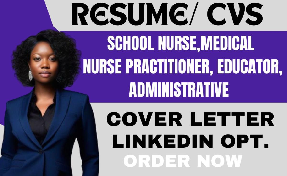I will do nurse practitioner, school nurse, nurse educator, nurse administrative resume