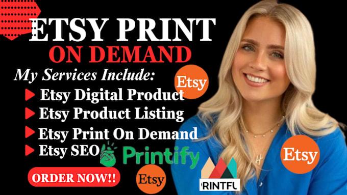 I will setup Etsy Print on Demand Shop, Etsy Digital Product, Etsy Print on Demand, Etsy