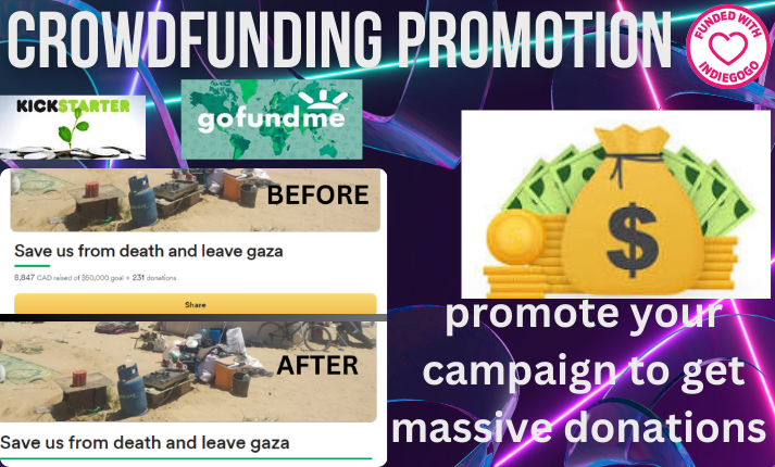 I will promote your crowdfunding campaign for kickstarter, indiegogo and gofundme