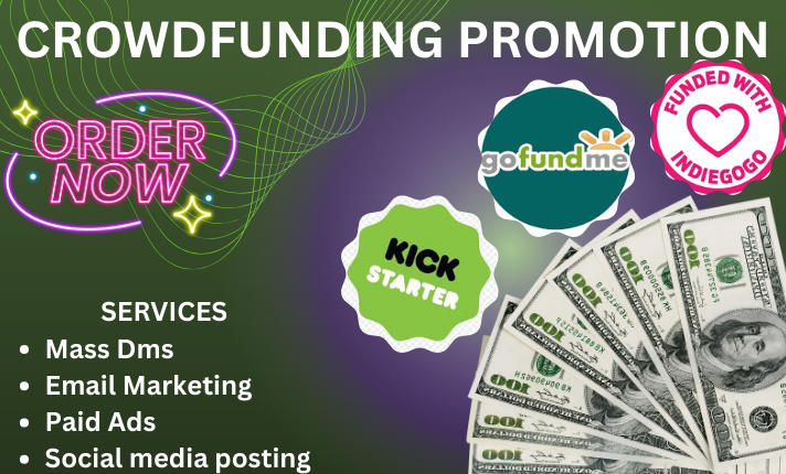 I will do fundraising for your gofundme, kickstarter and indiegogo campaign