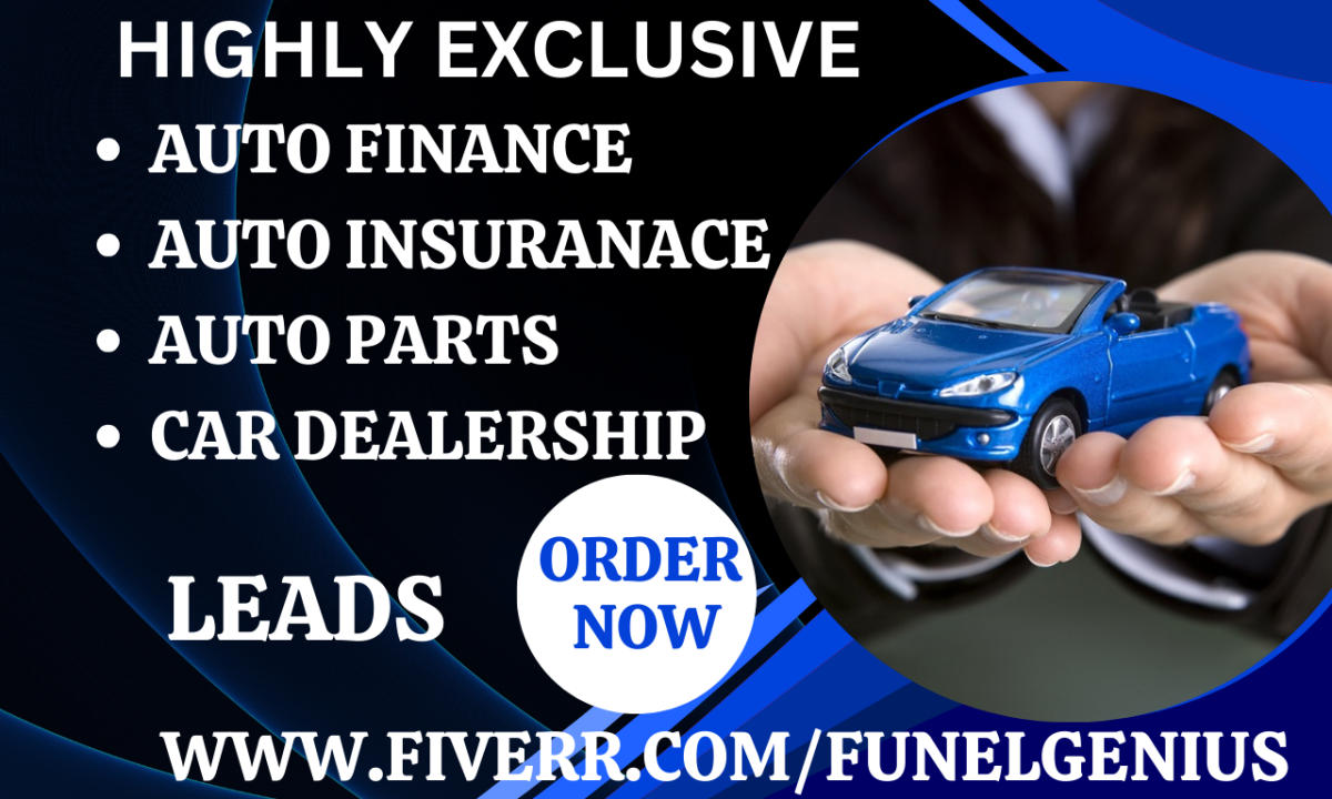 Generate Exclusive Auto Finance, Auto Insurance, Auto Parts, Car Dealership Leads