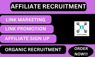 I will do affiliate recruitment, link promotion, link sign up, affiliate marketing