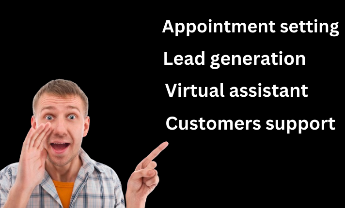 I will do appointment setter for cold calling and VA, lead generation