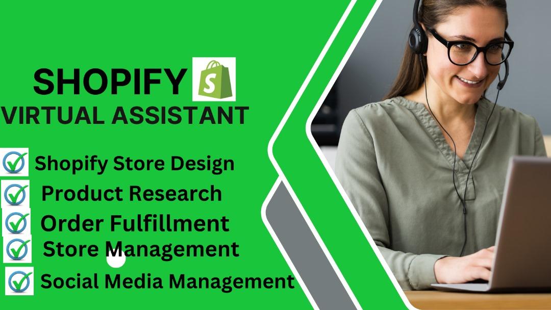 I will be your Shopify virtual assistant or Shopify store manager