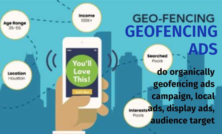 I will do organically geofencing ads campaign, local ads, display ads, audience target