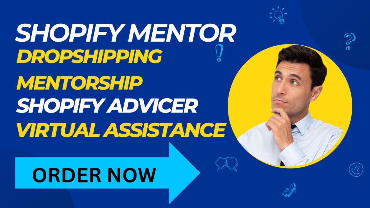 I will be your Shopify store virtual assistant and Shopify mentor dropshipping coach