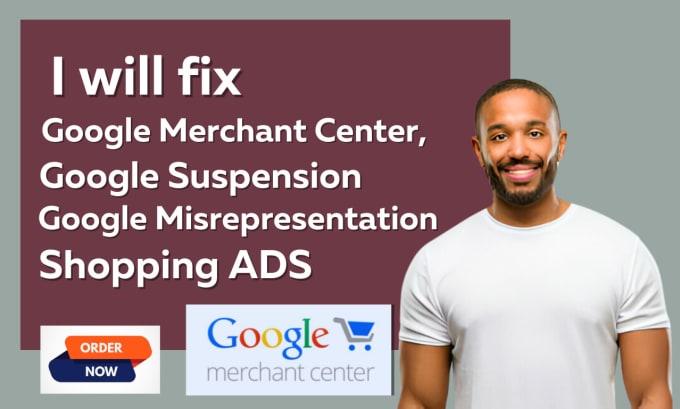 I will fix Google Merchant Center suspension, misrepresentation, GMC shopping ads