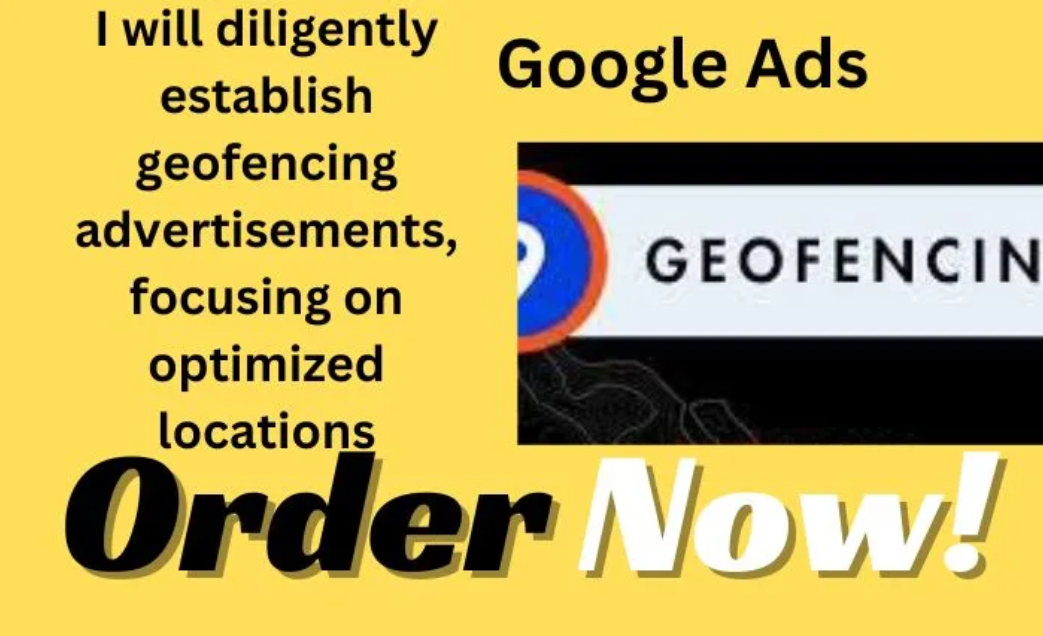 I will diligently establish geofencing advertisements, focusing on optimized locations