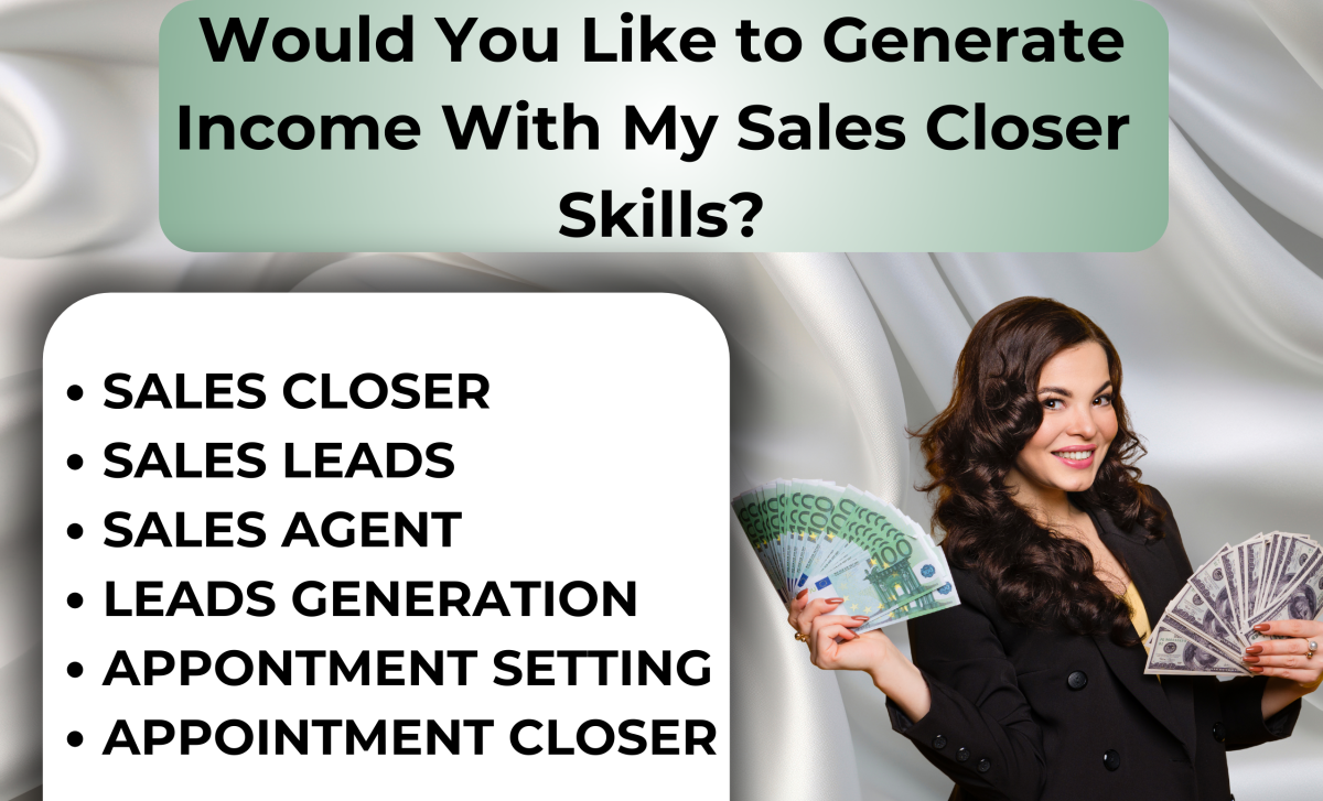 I will sales closer, generate active leads, set appointment, run campaign, close deal