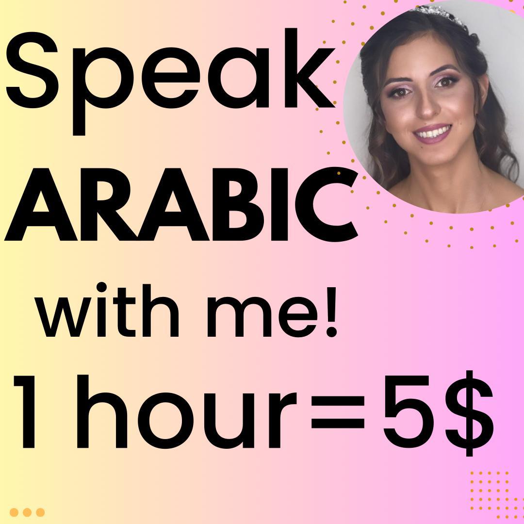 I will listen to you speak arabic and correct you