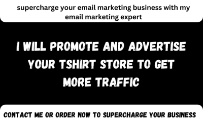 I will promote and advertise your t-shirt store to get more traffic